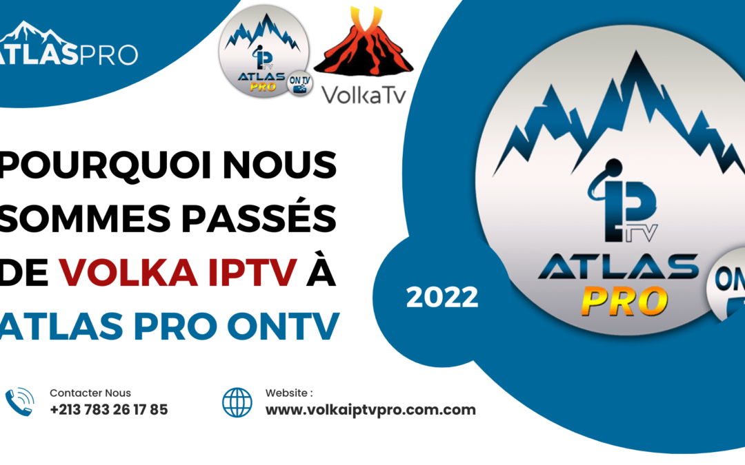 Pourquoi Nous Sommes Passés de Volka IPTV à Atlas Pro OnTV